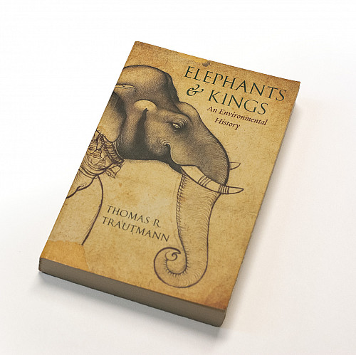 Elephants and Kings: An Environmental History By Thomas R. Trautmann'62