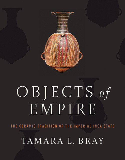 Objects of Empire by Tamara L. Bray '80