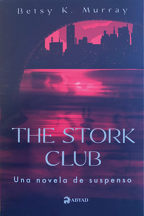 The Stork Club: Una novela de suspenso (Spanish Edition) by Betsy K. Murray '77