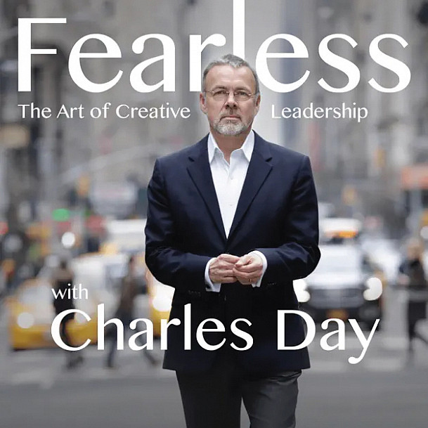 Cover for the Fearless Creative Leadership podcast by Charles Day'83